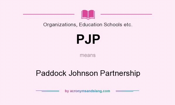 What does PJP mean? It stands for Paddock Johnson Partnership