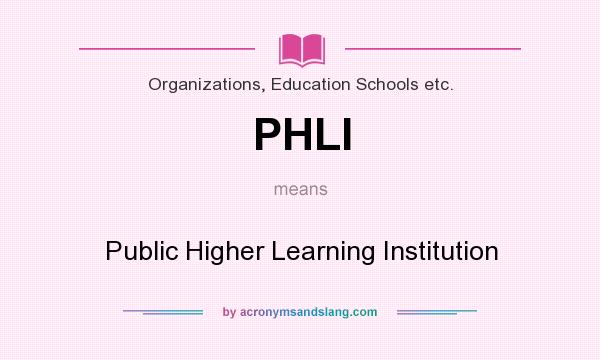 What does PHLI mean? It stands for Public Higher Learning Institution