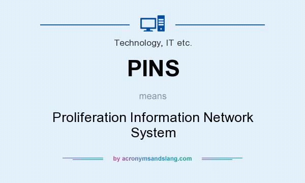 What does PINS mean? It stands for Proliferation Information Network System