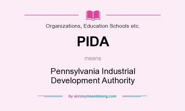 What does PIDA mean? It stands for Pennsylvania Industrial Development Authority
