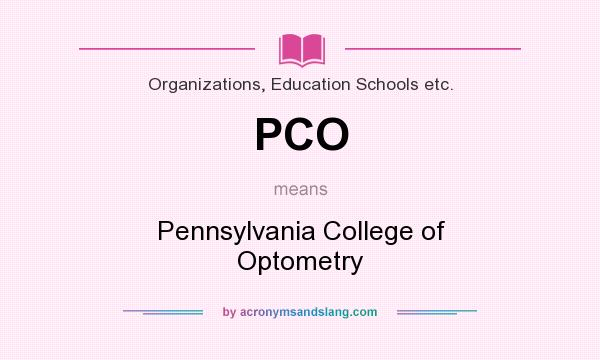 What does PCO mean? It stands for Pennsylvania College of Optometry