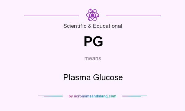What does PG mean? It stands for Plasma Glucose