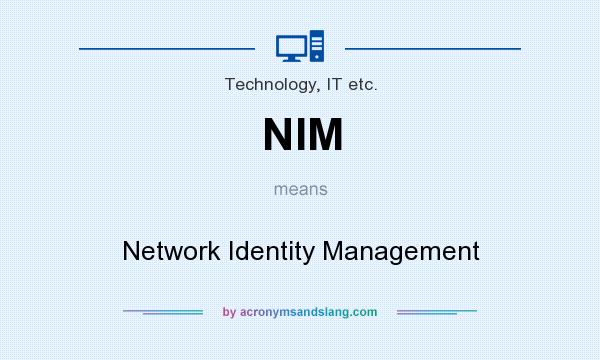 What does NIM mean? It stands for Network Identity Management