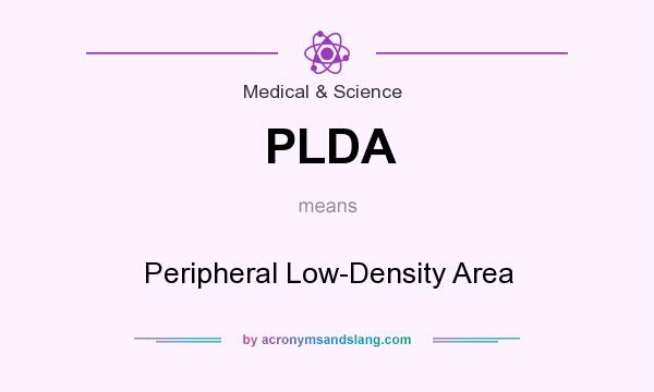 What does PLDA mean? It stands for Peripheral Low-Density Area