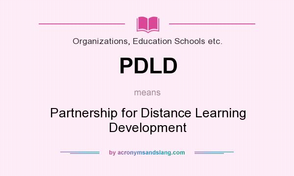 What does PDLD mean? It stands for Partnership for Distance Learning Development