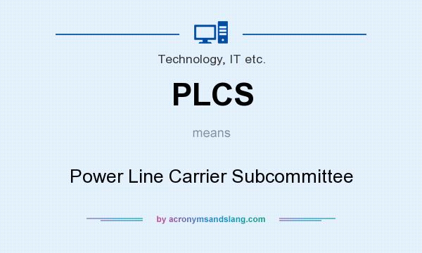 What does PLCS mean? It stands for Power Line Carrier Subcommittee