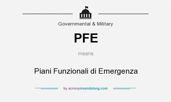 What does PFE mean? It stands for Piani Funzionali di Emergenza