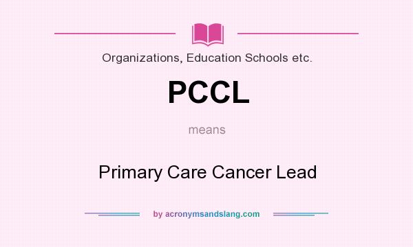 What does PCCL mean? It stands for Primary Care Cancer Lead