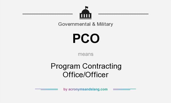What does PCO mean? It stands for Program Contracting Office/Officer