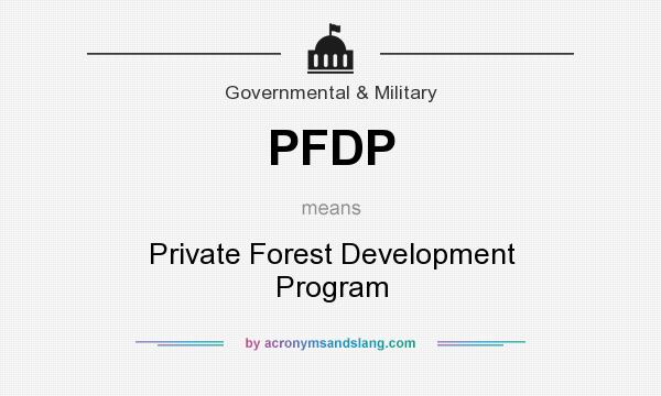 What does PFDP mean? It stands for Private Forest Development Program