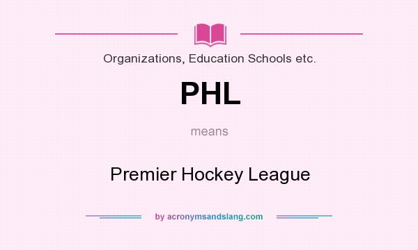What does PHL mean? It stands for Premier Hockey League