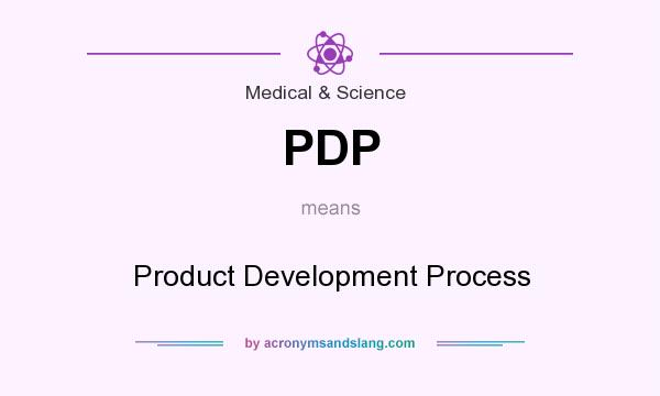 What does PDP mean? It stands for Product Development Process