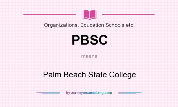 What does PBSC mean? It stands for Palm Beach State College