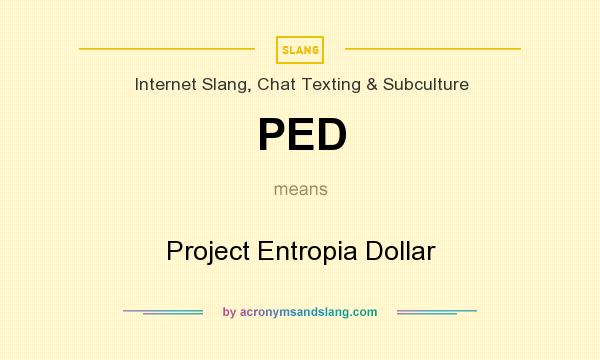 What does PED mean? It stands for Project Entropia Dollar