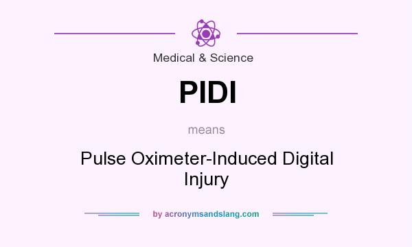 What does PIDI mean? It stands for Pulse Oximeter-Induced Digital Injury