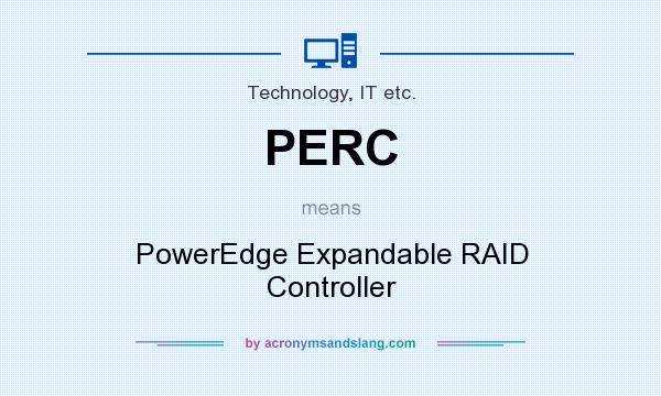 What does PERC mean? It stands for PowerEdge Expandable RAID Controller