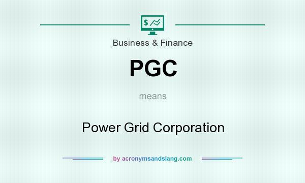 What does PGC mean? It stands for Power Grid Corporation