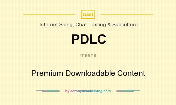 What does PDLC mean? It stands for Premium Downloadable Content