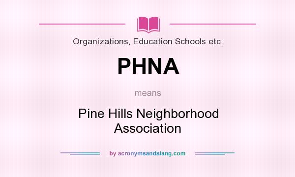What does PHNA mean? It stands for Pine Hills Neighborhood Association