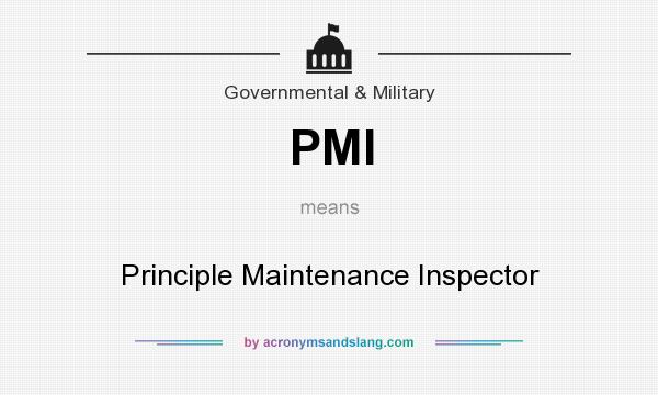 What does PMI mean? It stands for Principle Maintenance Inspector