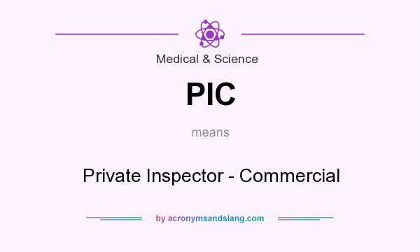 What does PIC mean? It stands for Private Inspector - Commercial