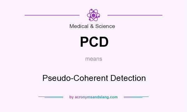 What does PCD mean? It stands for Pseudo-Coherent Detection