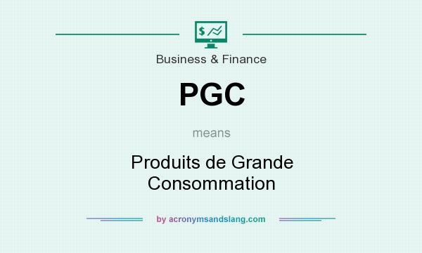 What does PGC mean? It stands for Produits de Grande Consommation