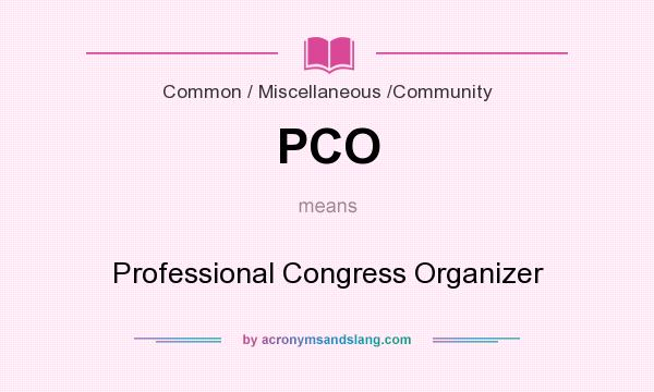What does PCO mean? It stands for Professional Congress Organizer