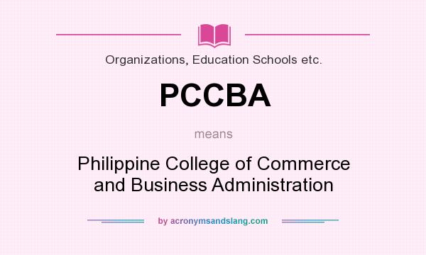 What does PCCBA mean? It stands for Philippine College of Commerce and Business Administration