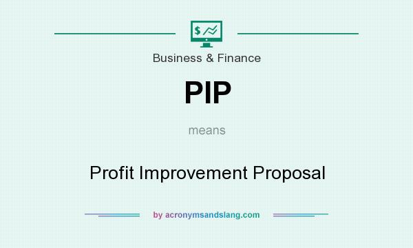 What does PIP mean? It stands for Profit Improvement Proposal