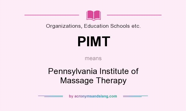 What does PIMT mean? It stands for Pennsylvania Institute of Massage Therapy