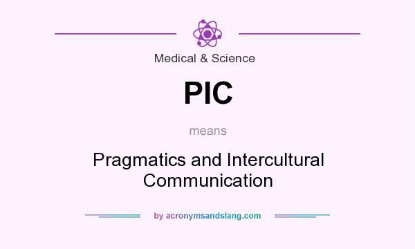 What does PIC mean? It stands for Pragmatics and Intercultural Communication