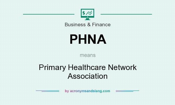 What does PHNA mean? It stands for Primary Healthcare Network Association