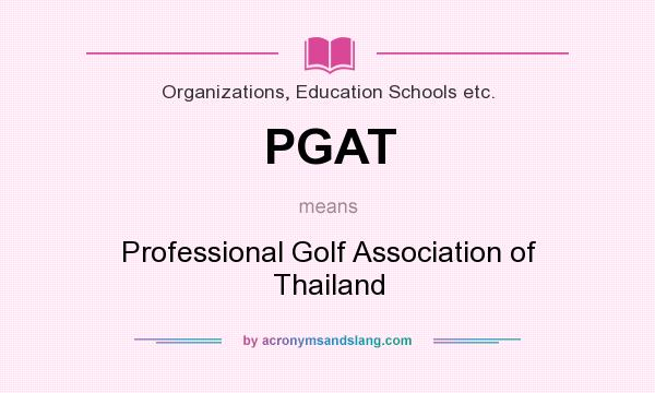 What does PGAT mean? It stands for Professional Golf Association of Thailand