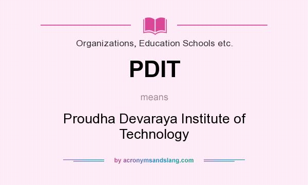 What does PDIT mean? It stands for Proudha Devaraya Institute of Technology
