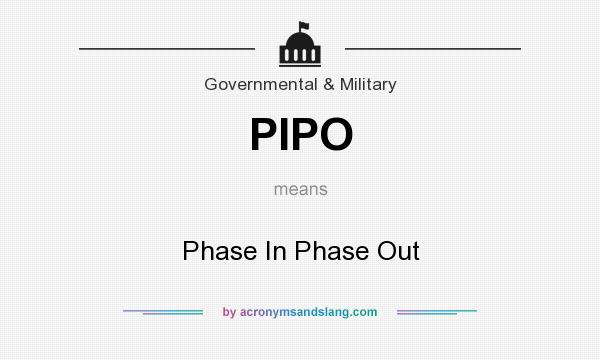 What does PIPO mean? It stands for Phase In Phase Out