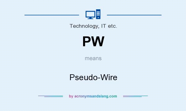 What does PW mean? It stands for Pseudo-Wire