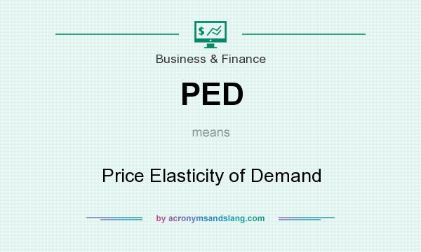 What does PED mean? It stands for Price Elasticity of Demand