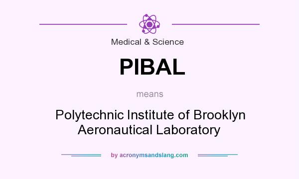 What does PIBAL mean? It stands for Polytechnic Institute of Brooklyn Aeronautical Laboratory