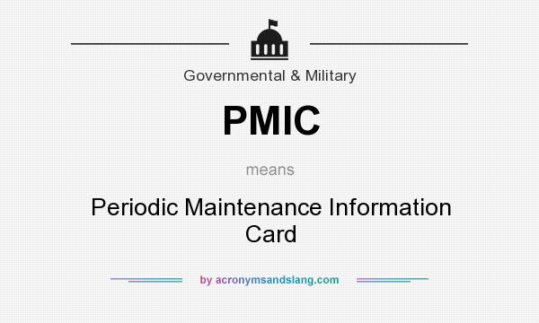 What does PMIC mean? It stands for Periodic Maintenance Information Card