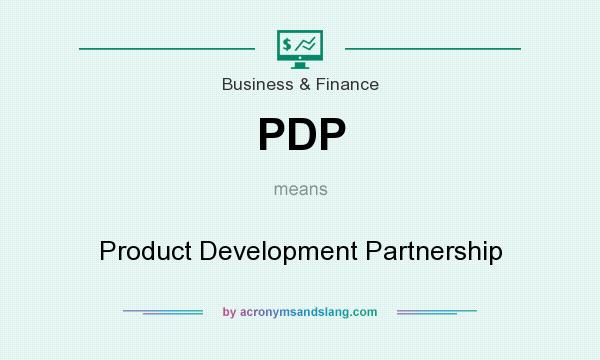 What does PDP mean? It stands for Product Development Partnership