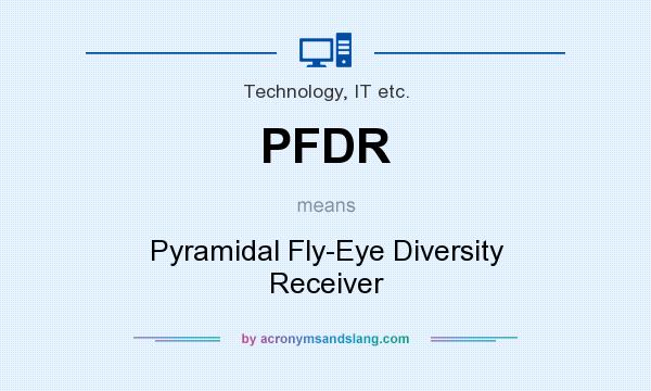 What does PFDR mean? It stands for Pyramidal Fly-Eye Diversity Receiver