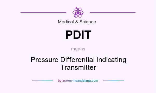What does PDIT mean? It stands for Pressure Differential Indicating Transmitter