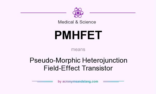 What does PMHFET mean? It stands for Pseudo-Morphic Heterojunction Field-Effect Transistor
