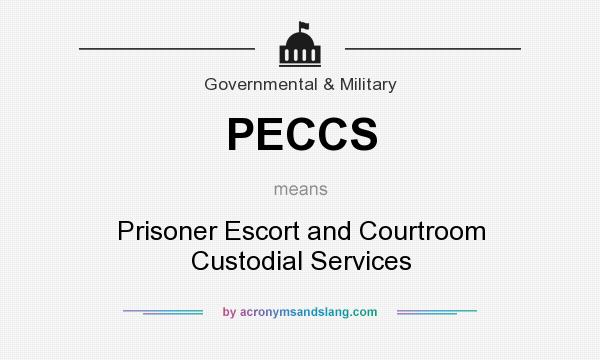 What does PECCS mean? It stands for Prisoner Escort and Courtroom Custodial Services