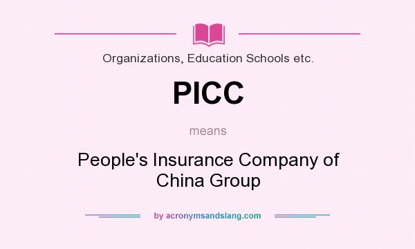 What does PICC mean? It stands for People`s Insurance Company of China Group