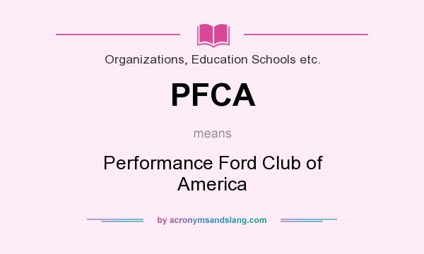 What does PFCA mean? It stands for Performance Ford Club of America