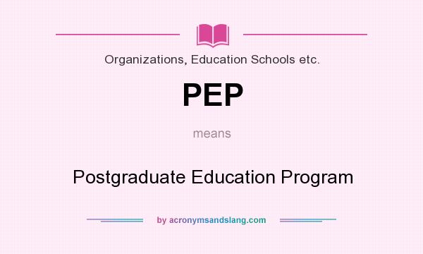 What does PEP mean? It stands for Postgraduate Education Program