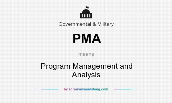 What does PMA mean? It stands for Program Management and Analysis