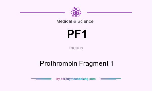 What does PF1 mean? It stands for Prothrombin Fragment 1